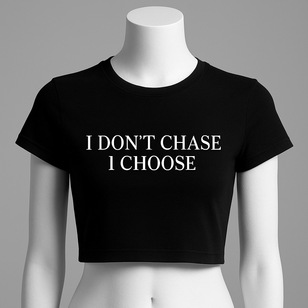 I DON'T CHASE I CHOOSE| Women's Graphic T-Shirt