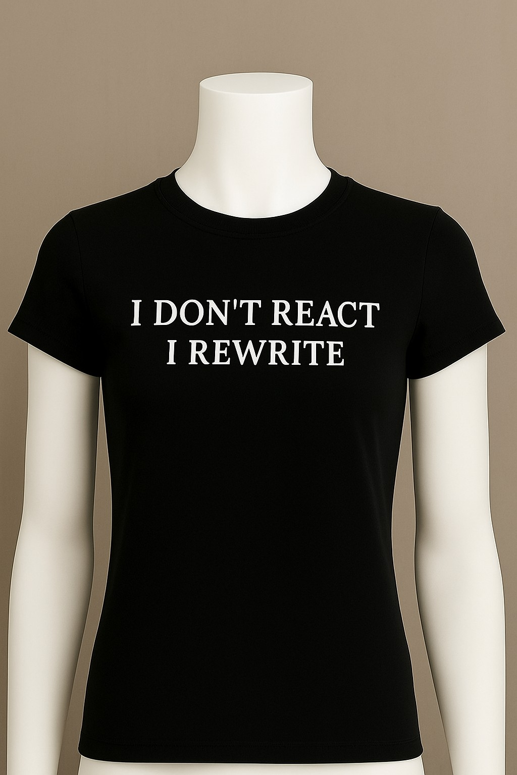 I DON'T REACT, I REWRITE| Women's Graphic T-Shirt