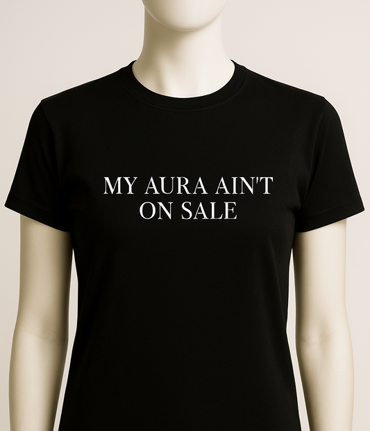 MY AURA AIN'T ON SALE| Women's Graphic T-Shirt