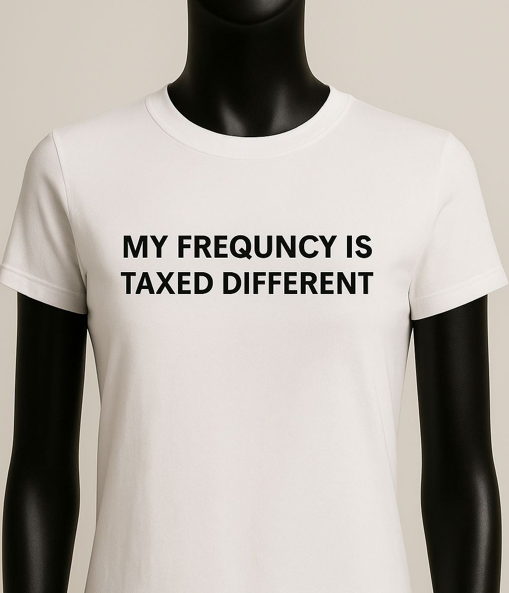 MY FREQNCY IS TAXED DIFFERENT| Women's Graphic T-Shirt