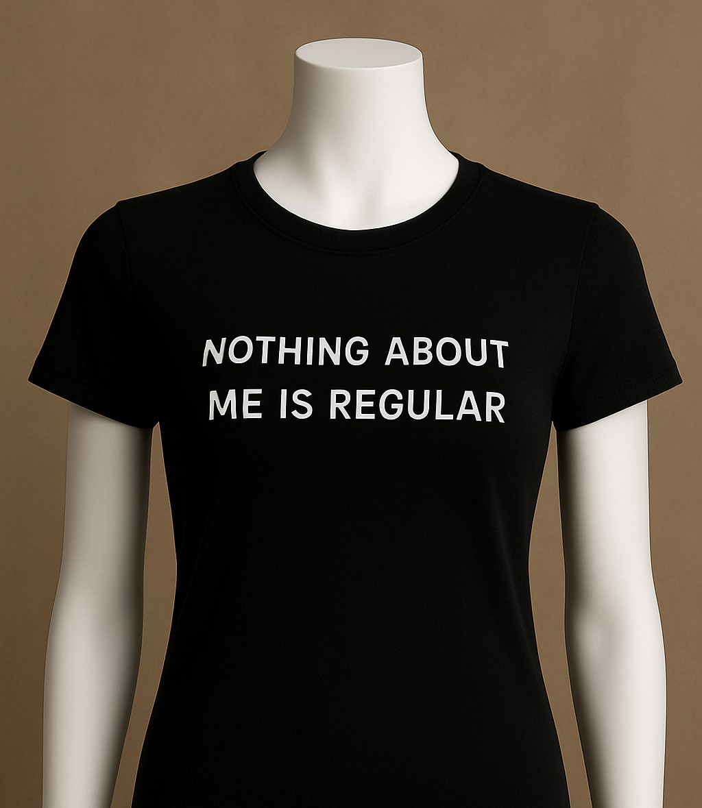 NOTHING ABOUT ME IS REGULAR| Women's Graphic T-Shirts