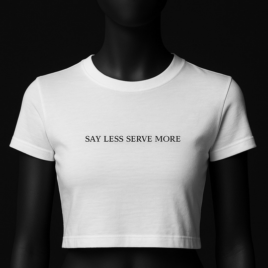 SAY LESS SERVE MORE| Women's Graphic T-Shirt